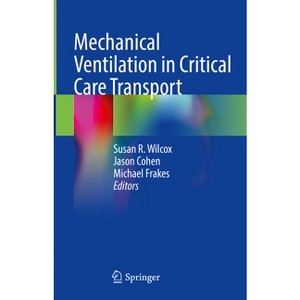 Mechanical Ventilation in Critical Care Transport - by  Susan R Wilcox & Jason Cohen & Michael Frakes (Hardcover) - 1 of 1