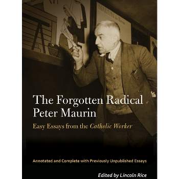 The Forgotten Radical Peter Maurin - (Catholic Practice in North America) Annotated (Hardcover)