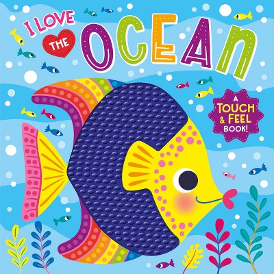 I Love the Ocean (Touch & Feel Board Book) - by  Kidsbooks Publishing