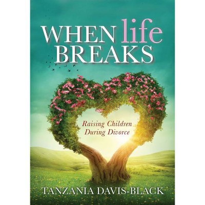 When Life Breaks - by  Tanzania Davis-Black (Paperback)