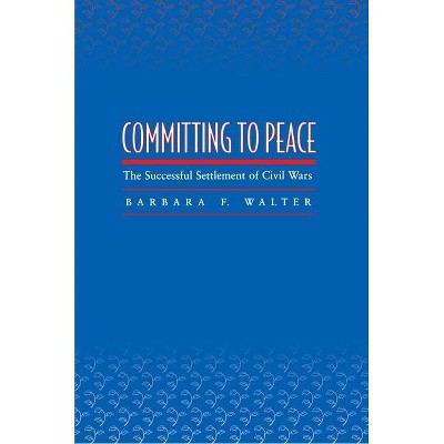 Committing to Peace - by  Barbara F Walter (Paperback)