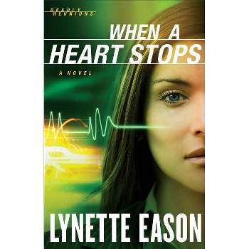 When a Heart Stops - (Deadly Reunions) by  Lynette Eason (Paperback)