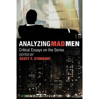 Analyzing Mad Men - by  Scott F Stoddart (Paperback)