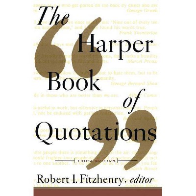 The Harper Book of Quotations Revised Edition - 3rd Edition by  Robert I Fitzhenry (Paperback)