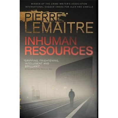  Inhuman Resources - by  Pierre Lemaitre (Paperback) 