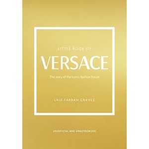 The Little Book of Versace - (Little Books of Fashion) by  Laia Farran Graves (Hardcover) - 1 of 1