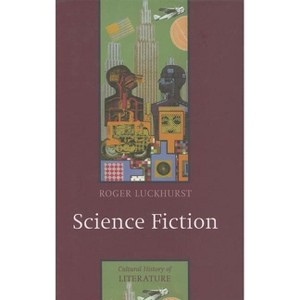 Science Fiction - (Cultural History of Literature) by Roger Luckhurst - 1 of 1