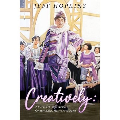 Creatively - by  Jeff Hopkins (Paperback)