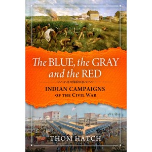 The Blue, the Gray and the Red - by  Thom Hatch (Hardcover) - 1 of 1