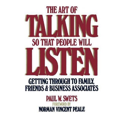 Art of Talking So That People Will Listen - by  Paul Swets (Paperback)