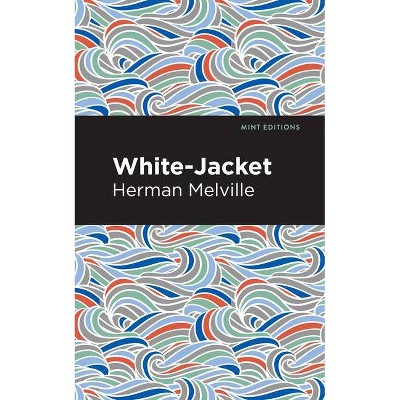 White-Jacket - (Mint Editions) by  Herman Melville (Paperback)