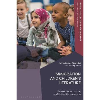 Immigration and Children's Literature - (Immigration and Childhood Education) by  Wilma Robles-Melendez & Audrey Henry (Hardcover)