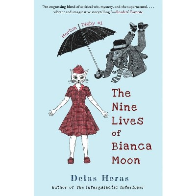 The Nine Lives of Bianca Moon - (Morton Digby) by  Delas Heras (Paperback)