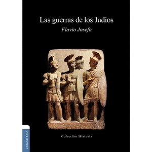 Las Guerras de Los Judíos - (Colección Historia) by  Flavio Josefo (Paperback) - 1 of 1