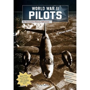 World War II Pilots - (You Choose: World War II) by  Burgan (Paperback) - 1 of 1