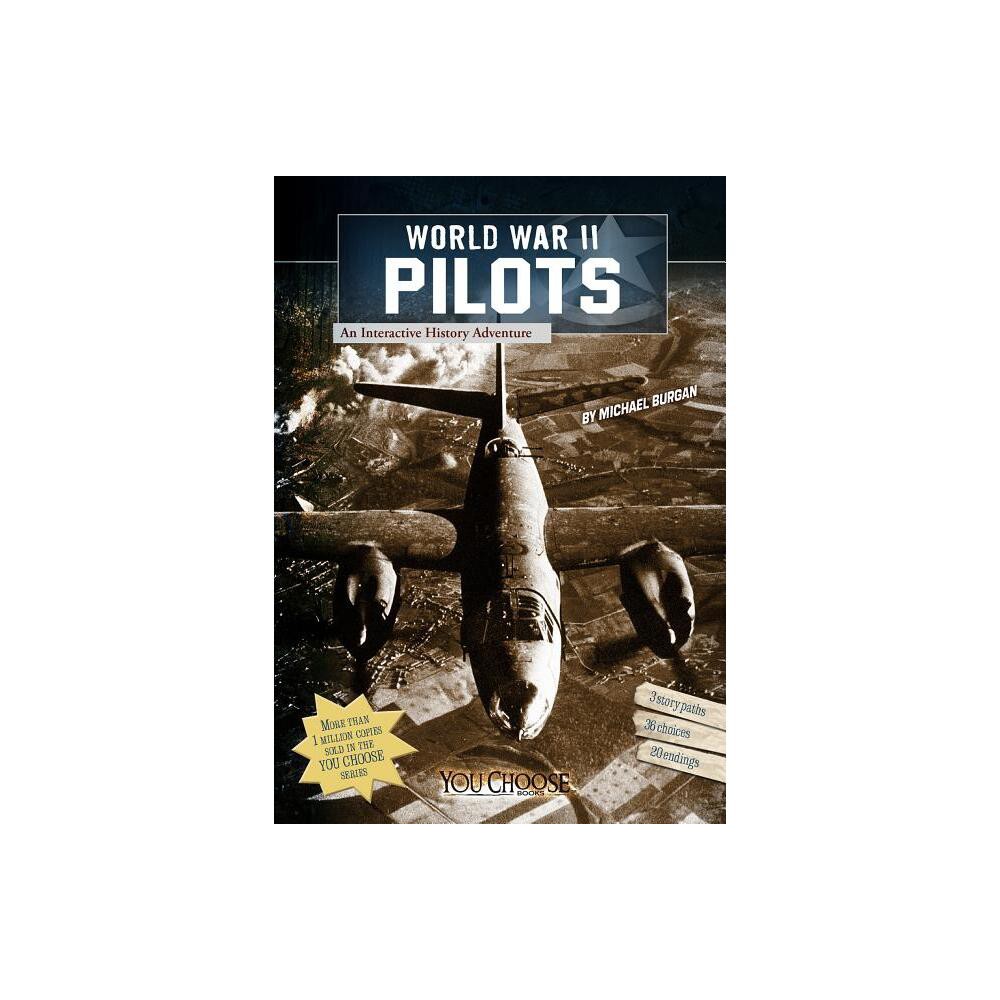 World War II Pilots - (You Choose: World War II) by Burgan (Paperback)