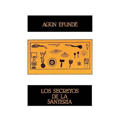 Los Secretos de la Santeria - by  Agun Efunde (Paperback)