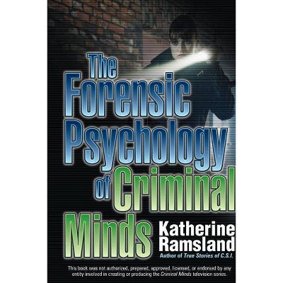  The Forensic Psychology of Criminal Minds - by  Katherine Ramsland (Paperback) 