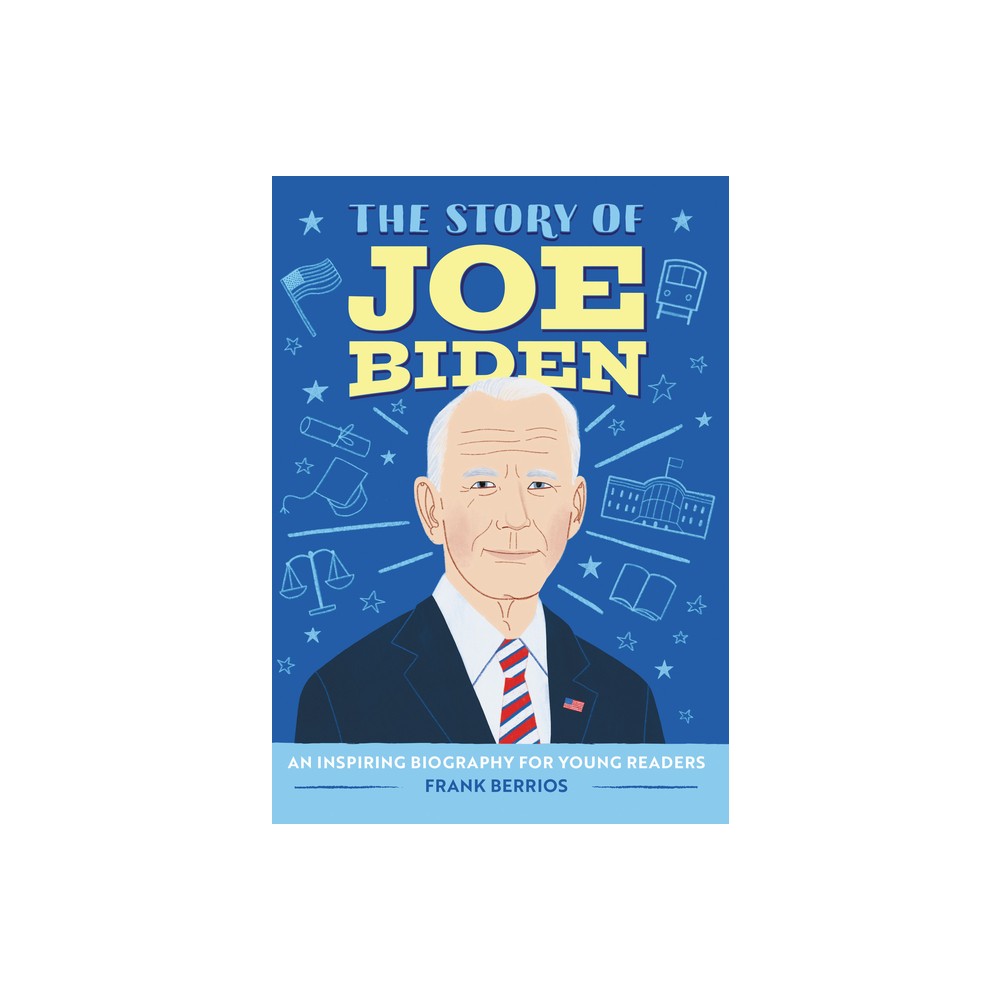 The Story of Joe Biden - (The Story of Biographies) by Frank J Berrios (Paperback)