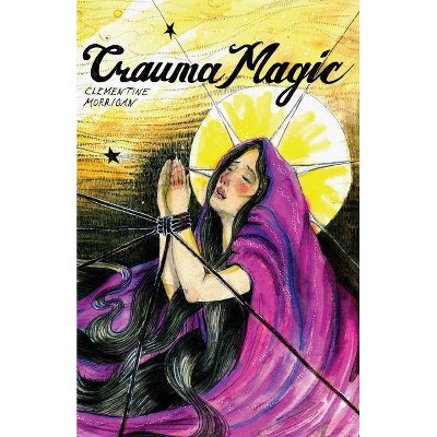 Trauma Magic - by  Clementine Morrigan (Paperback)