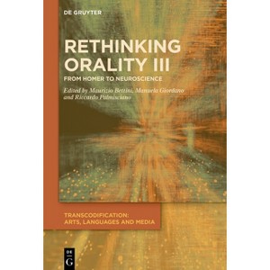 Rethinking Orality III - (Transcodification: Arts, Languages and Media) by  Maurizio Bettini & Manuela Giordano & Riccardo Palmisciano (Hardcover) - 1 of 1