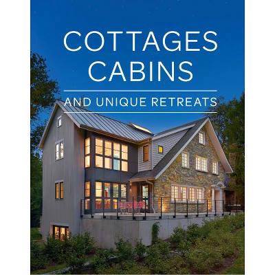 Cottages, Cabins, and Unique Retreats - by  Fine Homebuilding (Paperback)