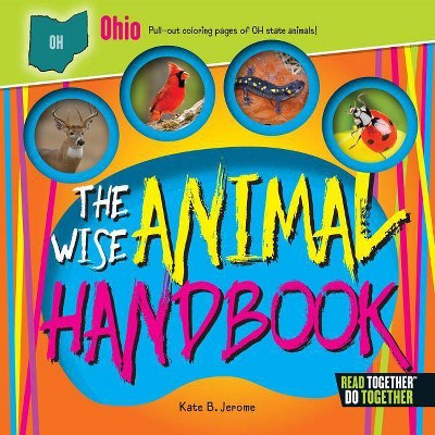 The Wise Animal Handbook Ohio - by  Kate B Jerome (Hardcover)