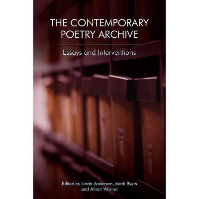 The Contemporary Poetry Archive - by  Linda Anderson & Mark Byers & Ahren Warner (Paperback)