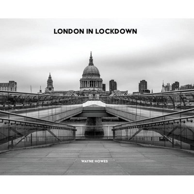 London In Lockdown - by  Wayne Howes (Hardcover)