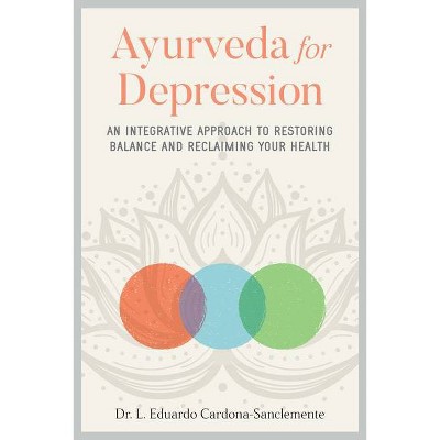 Ayurveda for Depression - by  L Eduardo Cardona-Sanclemente (Paperback)