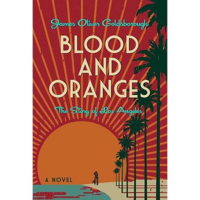 Blood and Oranges - by  James O Goldsborough (Paperback)