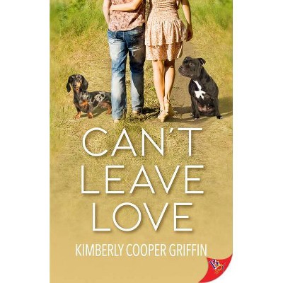 Can't Leave Love - by  Kimberly Cooper Griffin (Paperback)