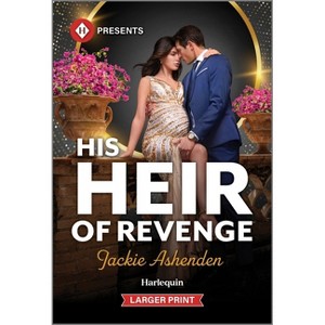 His Heir of Revenge - (Captured and Claimed) Large Print by  Jackie Ashenden (Paperback) - 1 of 1
