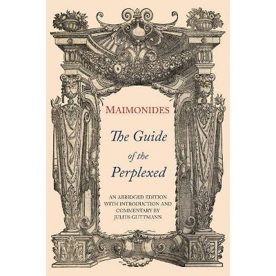 The Guide of the Perplexed - by  Moses Maimonides (Paperback)