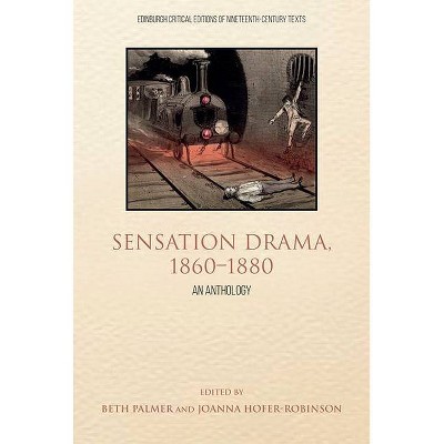 Sensation Drama, 1860-1880 - (Edinburgh Critical Editions of Nineteenth-Century Texts) Annotated by  Joanna Hofer-Robinson & Beth Palmer (Hardcover)