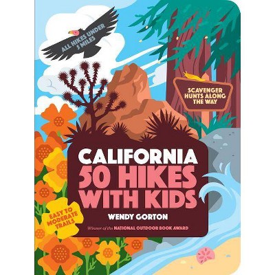 50 Hikes with Kids California - by  Wendy Gorton (Paperback)