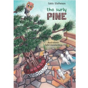 The Surly Pine - by  Sakis Statheson (Hardcover) - 1 of 1
