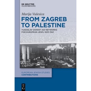 From Zagreb to Palestine - (Europäisch-Jüdische Studien - Beiträge) by  Marija Vulesica (Hardcover) - 1 of 1