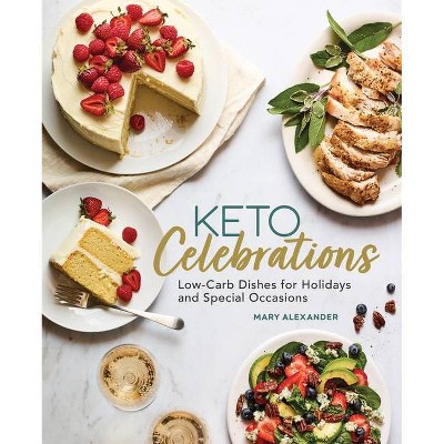 Keto Celebrations - by  Mary Alexander (Paperback)