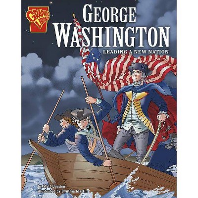 George Washington - (Graphic Biographies) by  Matt Doeden (Paperback)