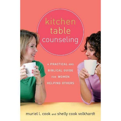 Kitchen Table Counseling - by  Muriel Cook & Shelly Volkhardt (Paperback)