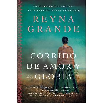A Ballad of Love and Glory / Corrido de Amor Y Gloria (Spanish Edition) - by  Reyna Grande (Paperback)