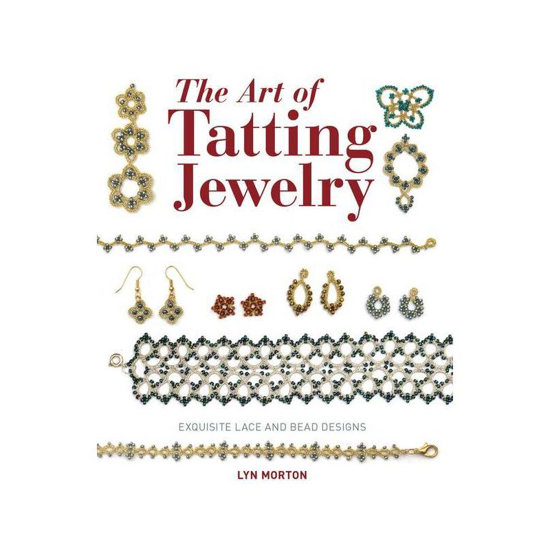 The Art of Tatting Jewelry - by  Lyn Morton (Paperback), 1 of 2