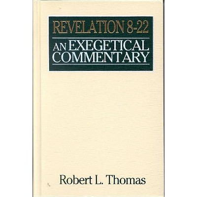 Revelation 8-22 Exegetical Commentary - (Wycliffe Exegetical Commentary) by  Robert L Thomas (Hardcover)