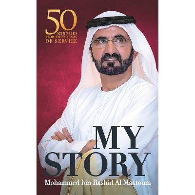 My Story - by  Mohammed Bin Rashid Al Maktoum (Paperback)