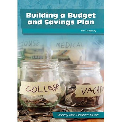 Building a Budget and Savings Plan - (Money and Finance Guide) by  Terri Dougherty (Hardcover)