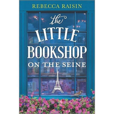 The Little Bookshop on the Seine - by  Rebecca Raisin (Paperback)