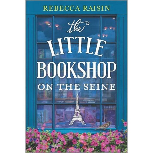 The Little Bookshop on the Seine - by  Rebecca Raisin (Paperback) - image 1 of 1