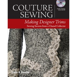 Couture Sewing: Making Designer Trims - by  Claire B Shaeffer (Paperback) - 1 of 1