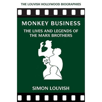 Monkey Business - (Louvish Hollywood Biographies) by  Simon Louvish (Paperback)